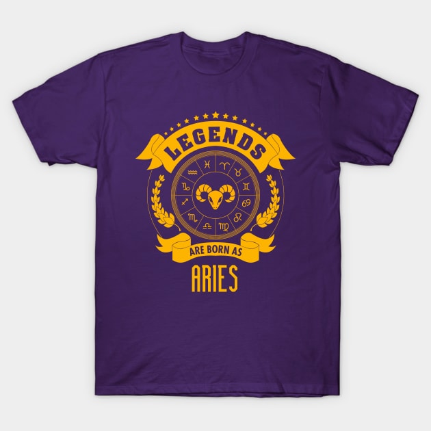 Legends are born as Aries T-Shirt by gastaocared